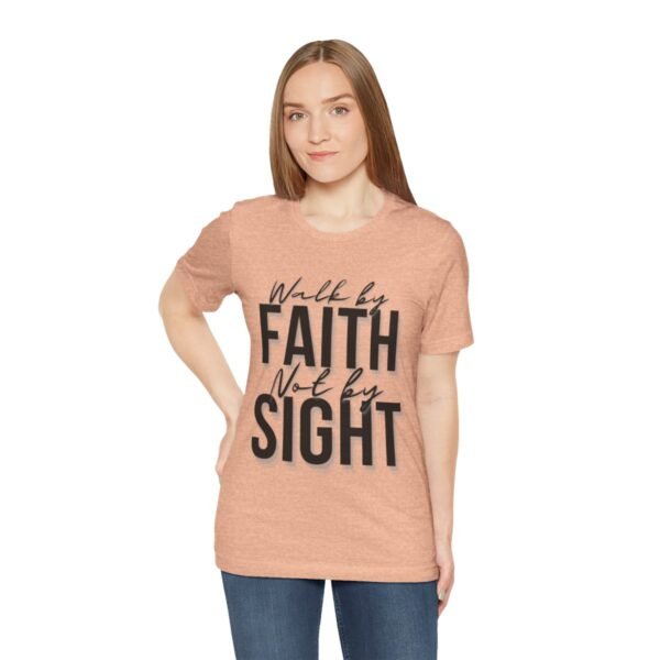 Walk By Faith and Not By Sight Tshirt - Image 14
