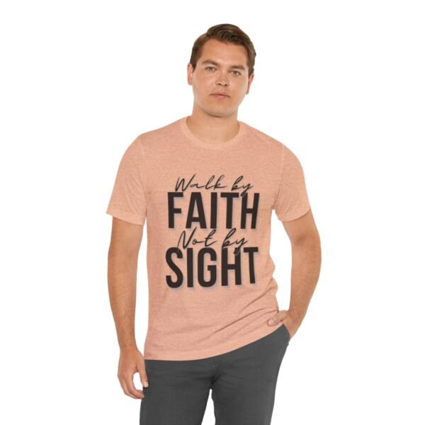 Walk By Faith and Not By Sight Tshirt - Image 15