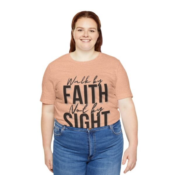 Walk By Faith and Not By Sight Tshirt - Image 16