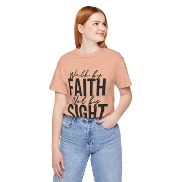 Walk By Faith and Not By Sight Tshirt - Image 18