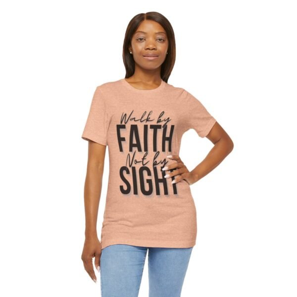 Walk By Faith and Not By Sight Tshirt - Image 22