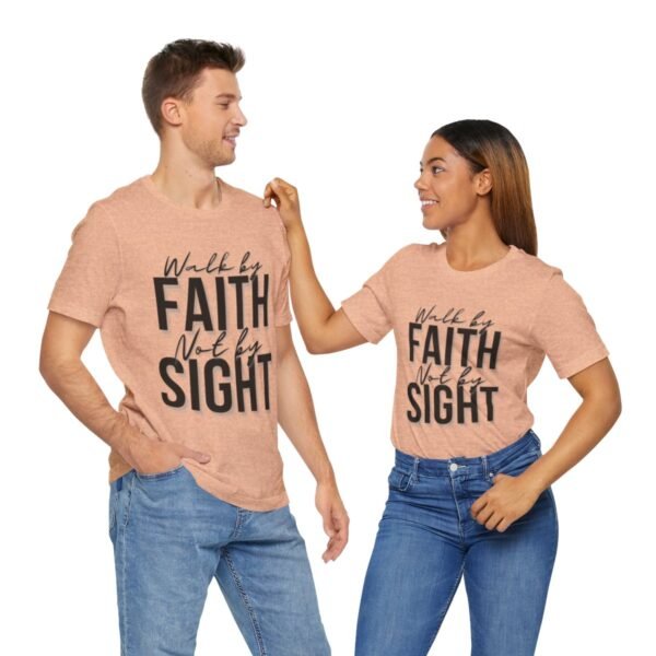 Walk By Faith and Not By Sight Tshirt - Image 25