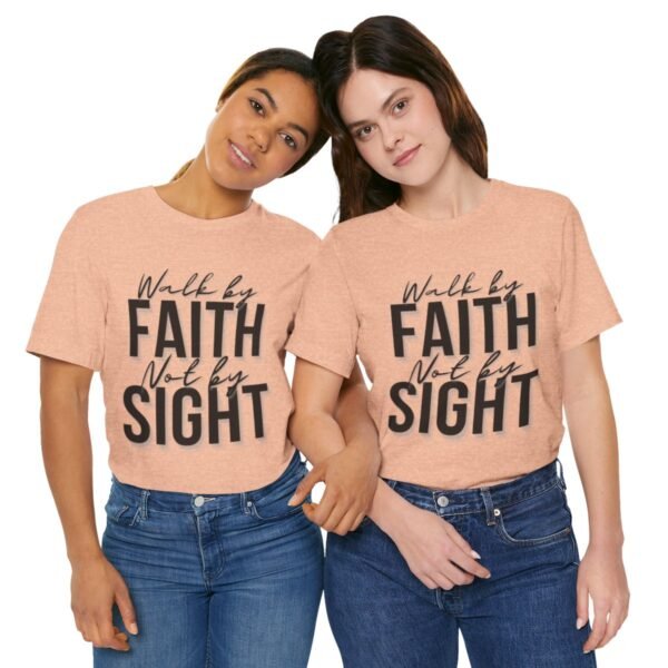 Walk By Faith and Not By Sight Tshirt - Image 26