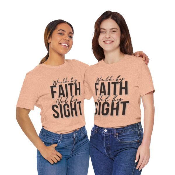 Walk By Faith and Not By Sight Tshirt - Image 27