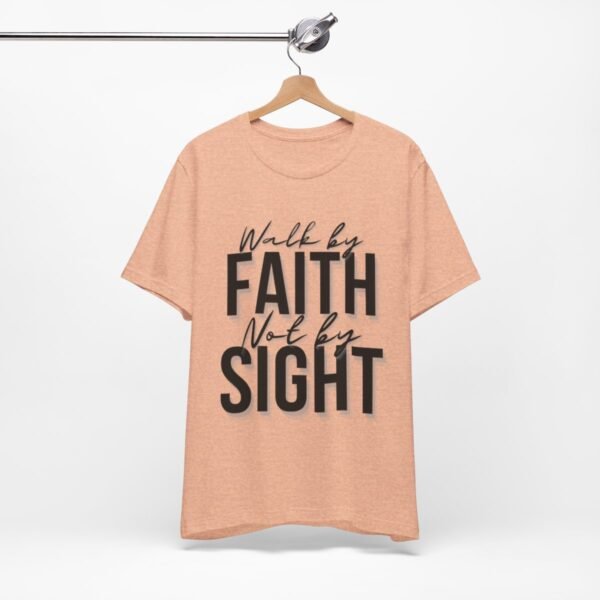 Walk By Faith and Not By Sight Tshirt - Image 8