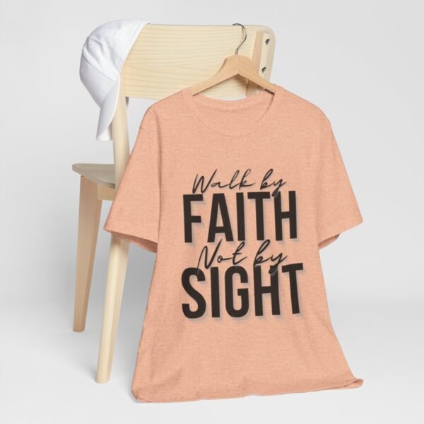 Walk By Faith and Not By Sight Tshirt - Image 9