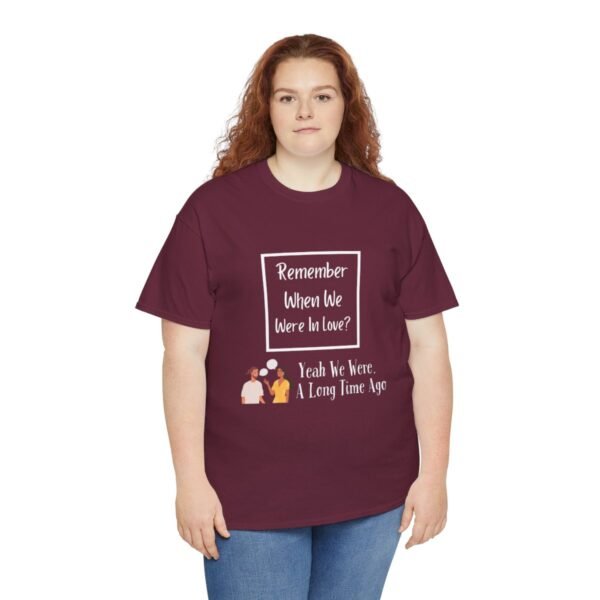 Remember  When We Were In Love T-shirt - Image 69
