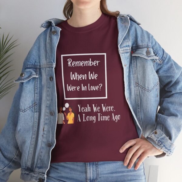 Remember  When We Were In Love T-shirt - Image 77