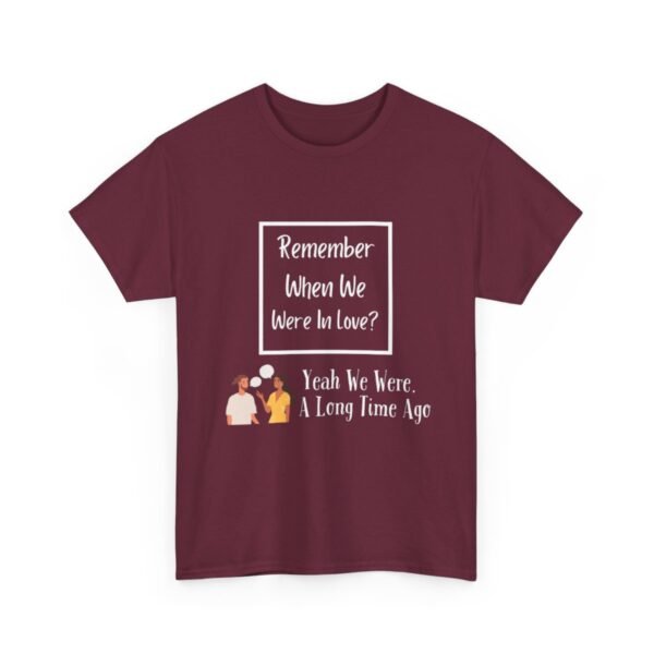 Remember  When We Were In Love T-shirt - Image 58
