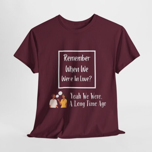 Remember  When We Were In Love T-shirt - Image 61