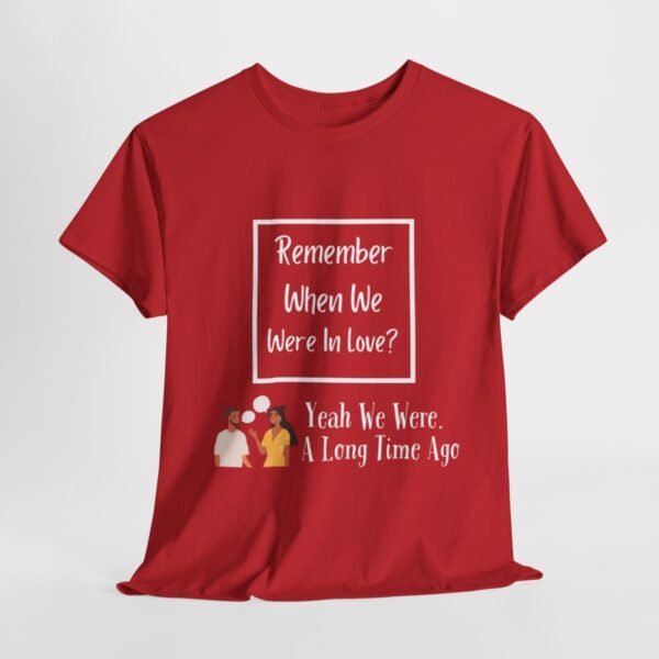 Remember  When We Were In Love T-shirt - Image 7