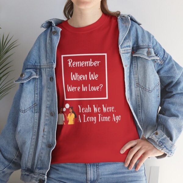 Remember  When We Were In Love T-shirt - Image 23