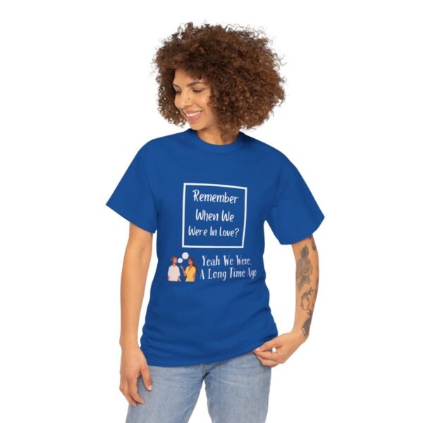Remember  When We Were In Love T-shirt - Image 82