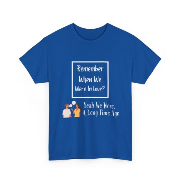 Remember  When We Were In Love T-shirt - Image 85