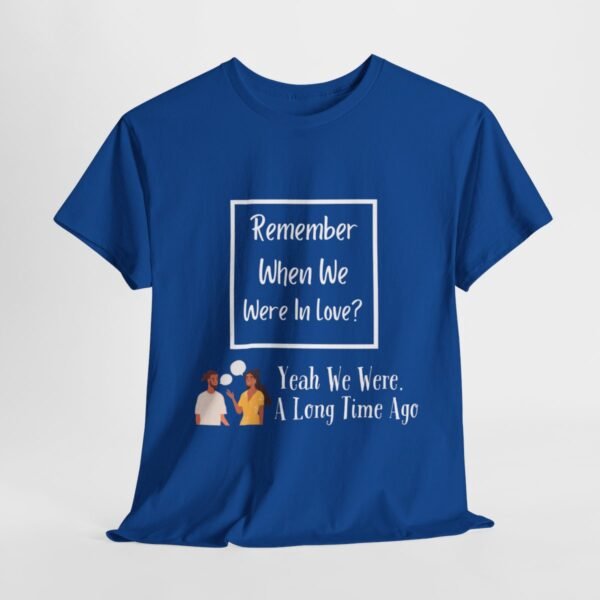 Remember  When We Were In Love T-shirt - Image 88