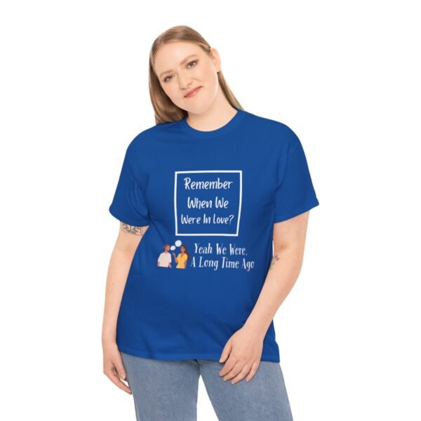 Remember  When We Were In Love T-shirt - Image 93