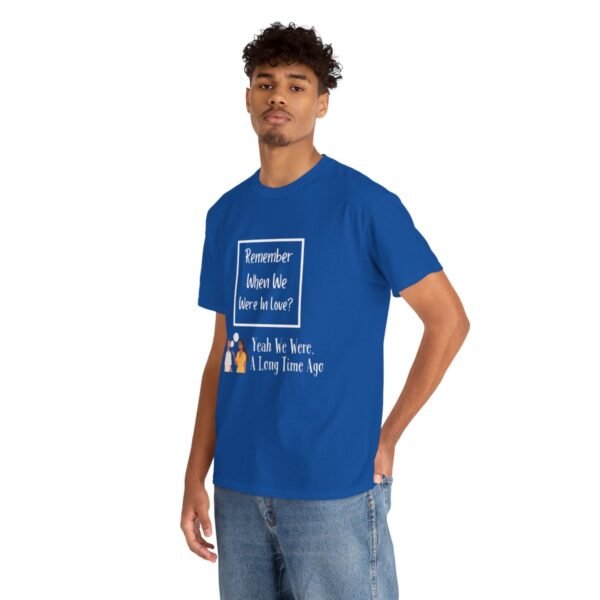 Remember  When We Were In Love T-shirt - Image 95