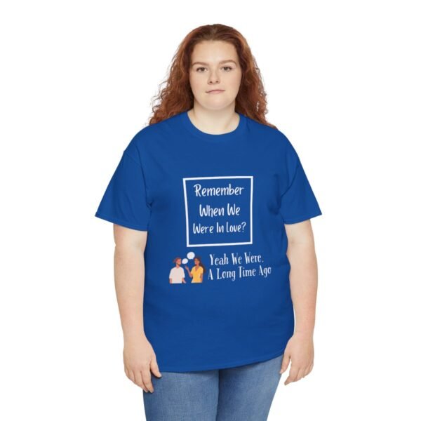 Remember  When We Were In Love T-shirt - Image 96