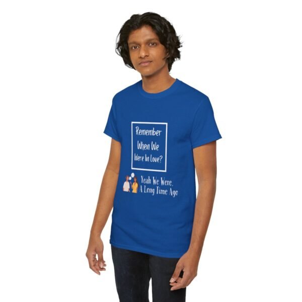 Remember  When We Were In Love T-shirt - Image 100