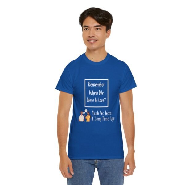 Remember  When We Were In Love T-shirt - Image 102
