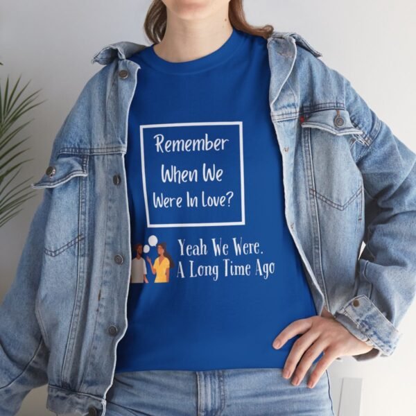 Remember  When We Were In Love T-shirt - Image 104