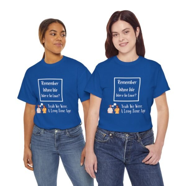 Remember  When We Were In Love T-shirt - Image 106