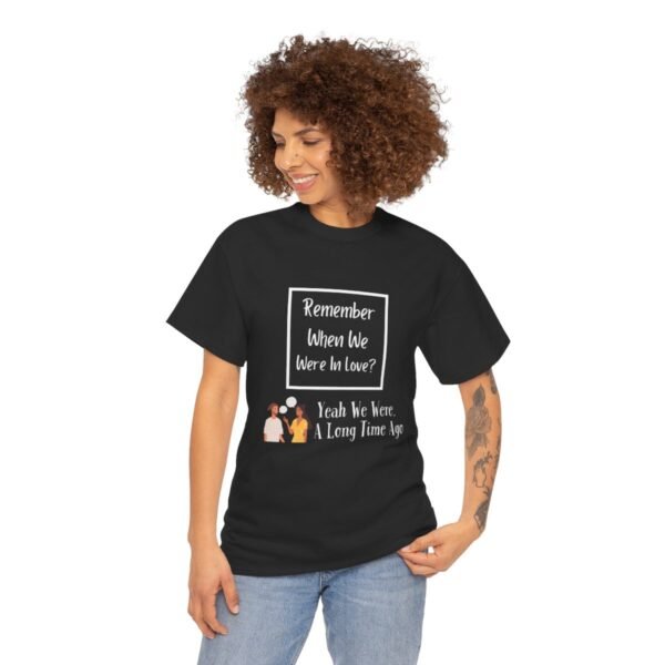 Remember  When We Were In Love T-shirt - Image 28