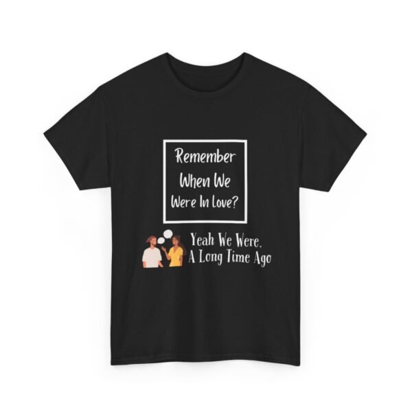 Remember  When We Were In Love T-shirt - Image 31