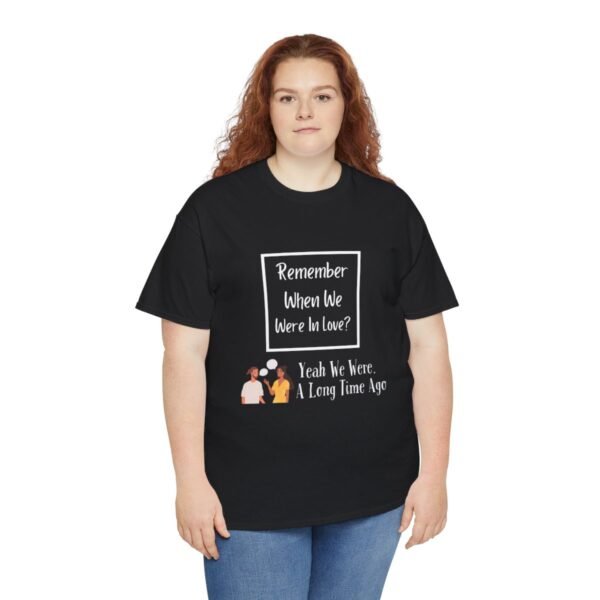 Remember  When We Were In Love T-shirt - Image 42