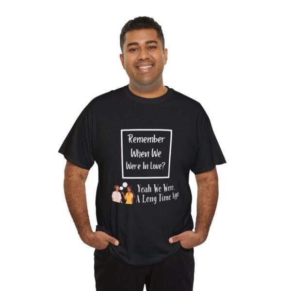 Remember  When We Were In Love T-shirt - Image 44