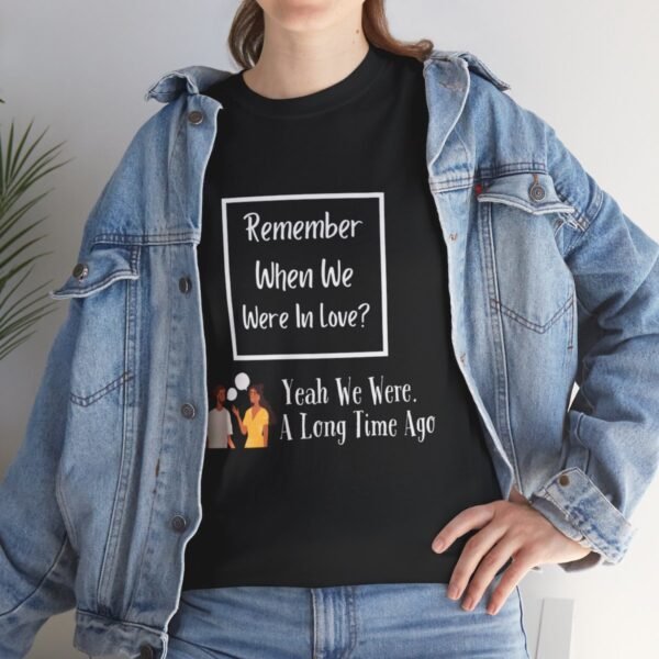 Remember  When We Were In Love T-shirt - Image 50
