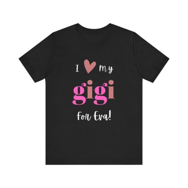 Love My Gigi For Eva Tshirt For Granma, MomMom, YaYa, Grand Mothers and Mimi's - Image 26