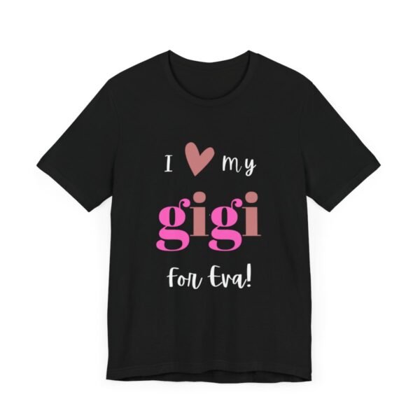 Love My Gigi For Eva Tshirt For Granma, MomMom, YaYa, Grand Mothers and Mimi's - Image 27