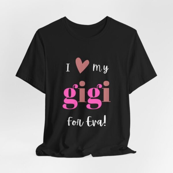 Love My Gigi For Eva Tshirt For Granma, MomMom, YaYa, Grand Mothers and Mimi's - Image 29
