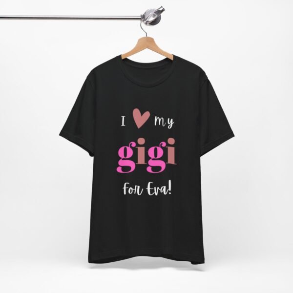 Love My Gigi For Eva Tshirt For Granma, MomMom, YaYa, Grand Mothers and Mimi's - Image 30