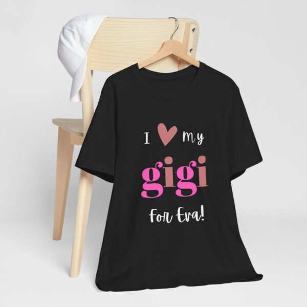 Love My Gigi For Eva Tshirt For Granma, MomMom, YaYa, Grand Mothers and Mimi's - Image 31