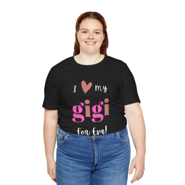 Love My Gigi For Eva Tshirt For Granma, MomMom, YaYa, Grand Mothers and Mimi's - Image 36