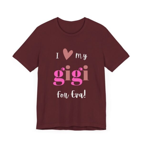 Love My Gigi For Eva Tshirt For Granma, MomMom, YaYa, Grand Mothers and Mimi's - Image 3