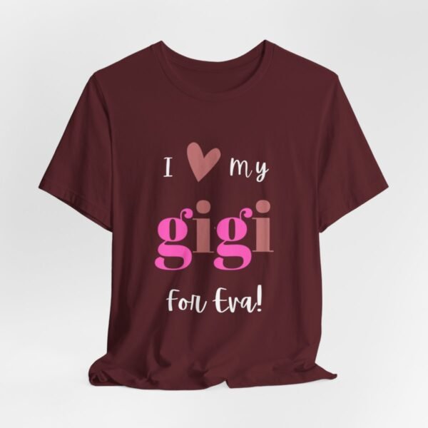 Love My Gigi For Eva Tshirt For Granma, MomMom, YaYa, Grand Mothers and Mimi's - Image 5
