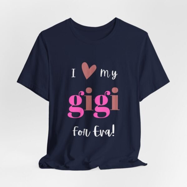 Love My Gigi For Eva Tshirt For Granma, MomMom, YaYa, Grand Mothers and Mimi's - Image 101