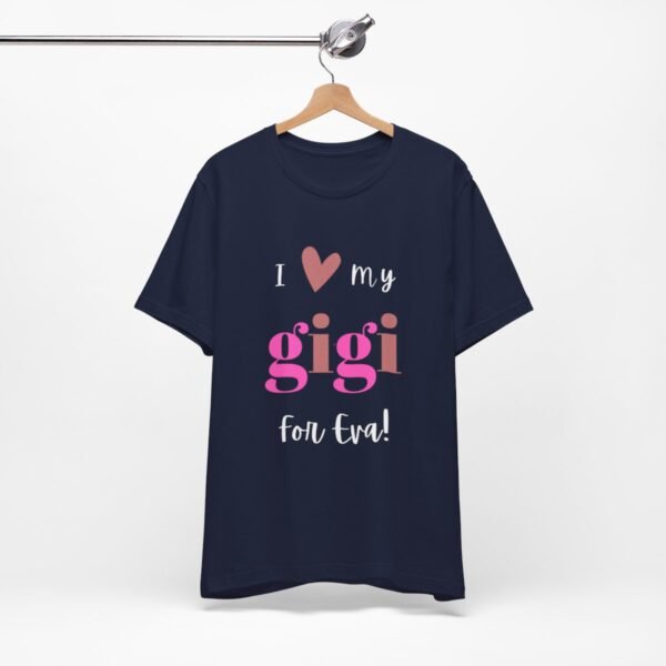 Love My Gigi For Eva Tshirt For Granma, MomMom, YaYa, Grand Mothers and Mimi's - Image 102