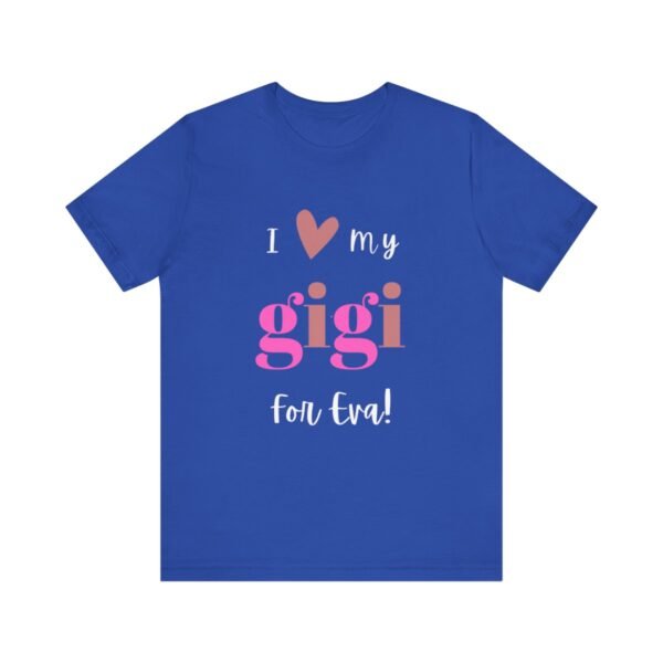 Love My Gigi For Eva Tshirt For Granma, MomMom, YaYa, Grand Mothers and Mimi's - Image 74