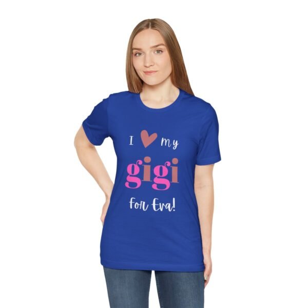 Love My Gigi For Eva Tshirt For Granma, MomMom, YaYa, Grand Mothers and Mimi's - Image 82