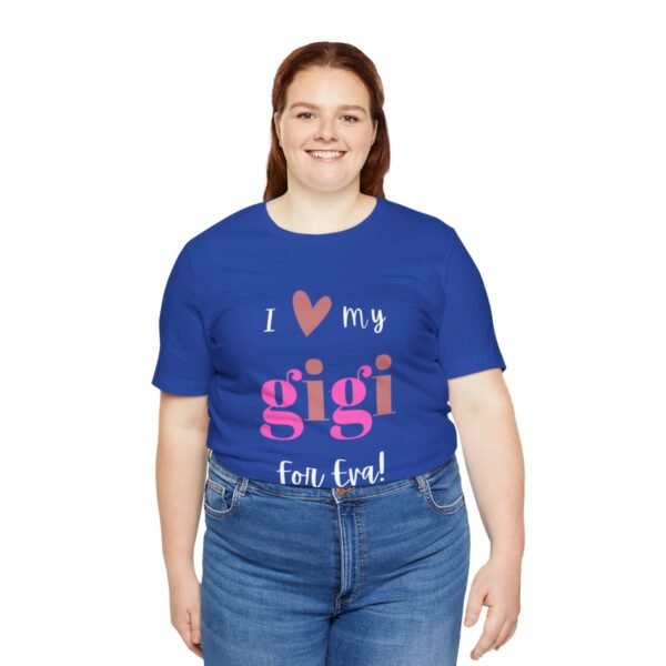 Love My Gigi For Eva Tshirt For Granma, MomMom, YaYa, Grand Mothers and Mimi's - Image 84
