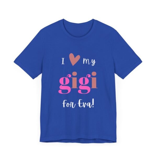 Love My Gigi For Eva Tshirt For Granma, MomMom, YaYa, Grand Mothers and Mimi's - Image 75