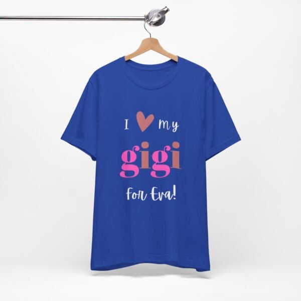 Love My Gigi For Eva Tshirt For Granma, MomMom, YaYa, Grand Mothers and Mimi's - Image 78