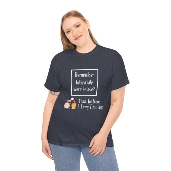 Remember  When We Were In Love T-shirt - Image 120