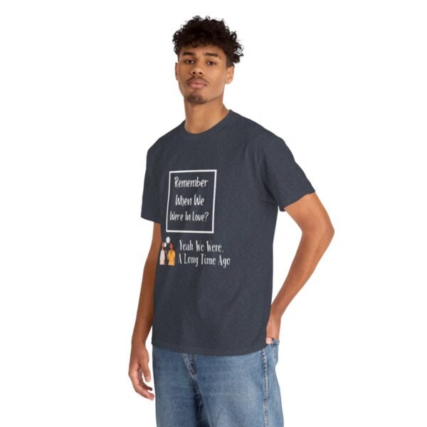 Remember  When We Were In Love T-shirt - Image 122