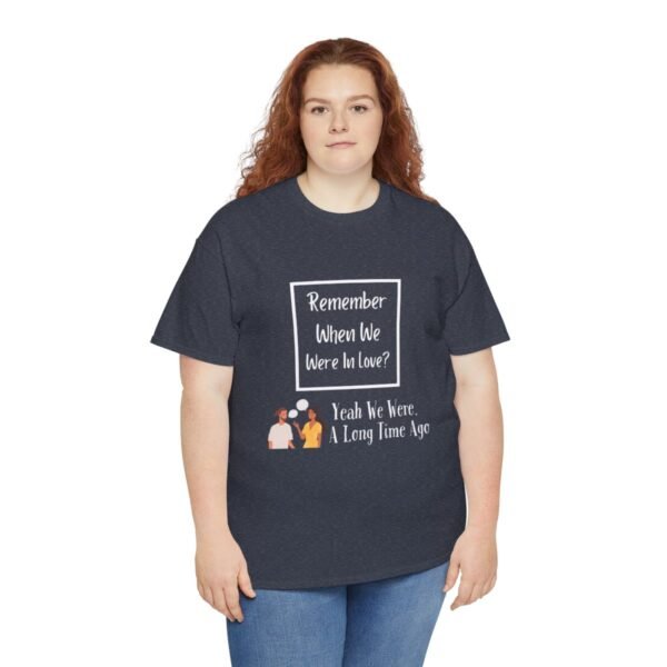 Remember  When We Were In Love T-shirt - Image 123