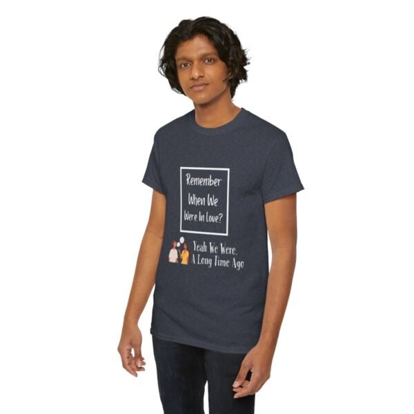 Remember  When We Were In Love T-shirt - Image 127
